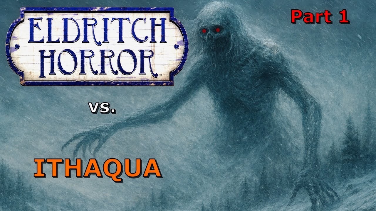 Eldritch Horror-Ithaqua Part 1