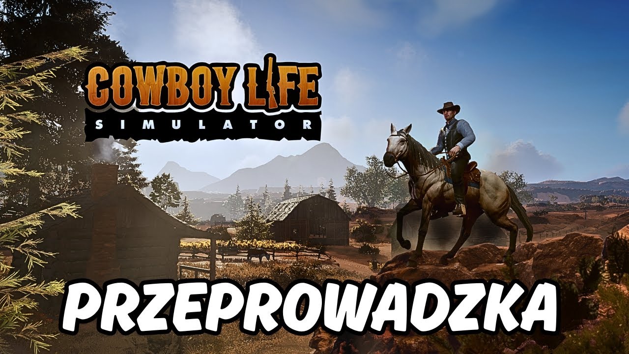 Co poszło nie tak w przeprowadzce? | Cowboy Life Simulator