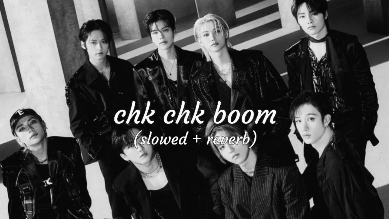 Stray Kids - chk chk boom (slowed + reverb)