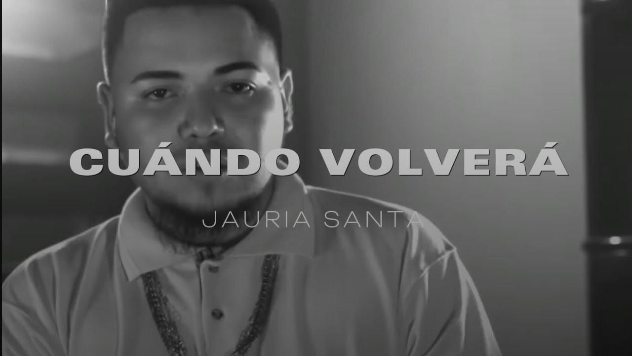 JAURIA SANTA - CUANDO VOLVERÁS