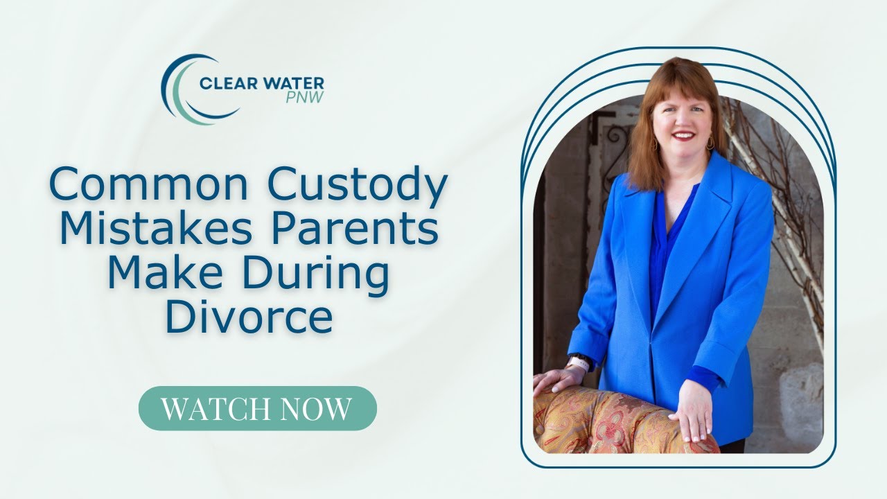 Common Custody Mistakes Parents Make During Divorce | Washington Family Law