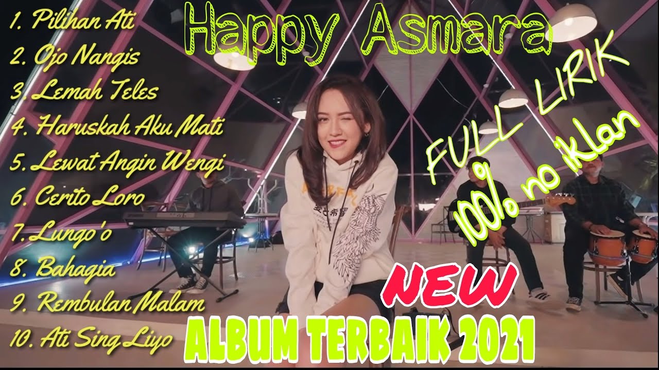 Happy Asmara Pilihan Ati, Ojo Nangis, Album Terbaik 2021 | Full Lirik | Tanpa Iklan