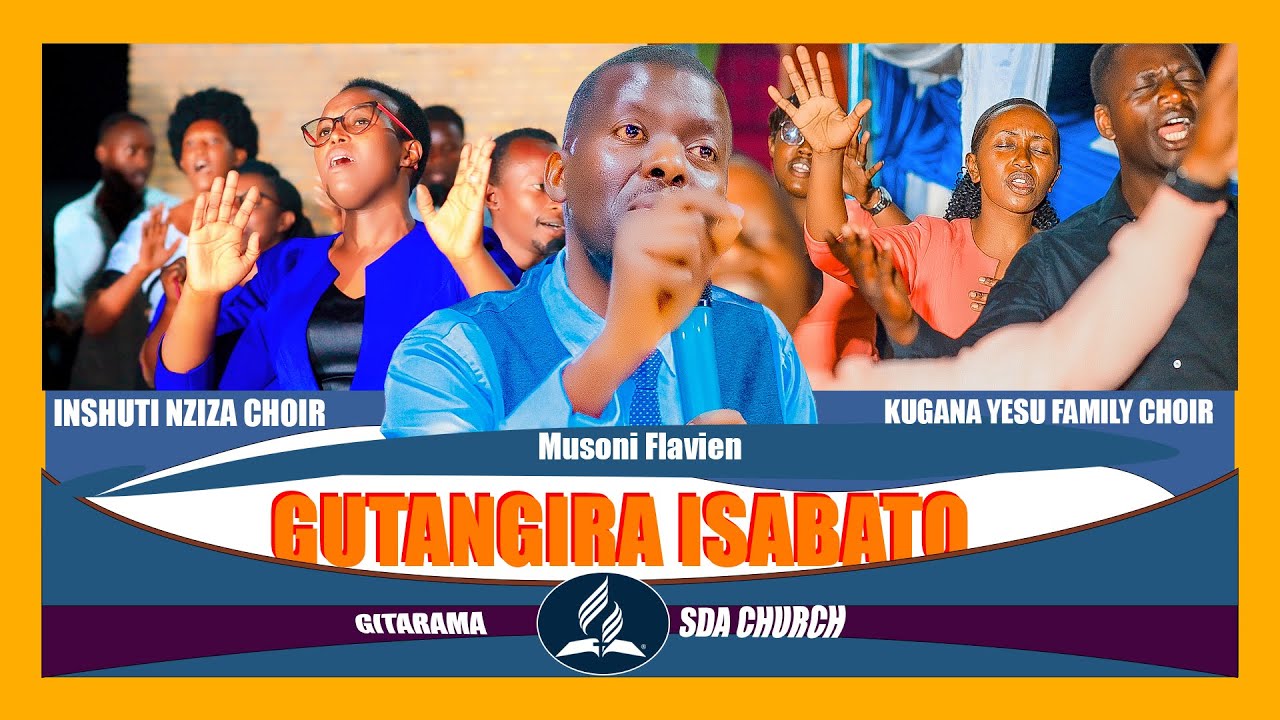 GUTANGIRA ISABATO :Hamwe  NA MUSONI Flavien, KUGANA YESU CHOIR, INSHUTI ZA YESU CHOIR  GITARAMA SDA.