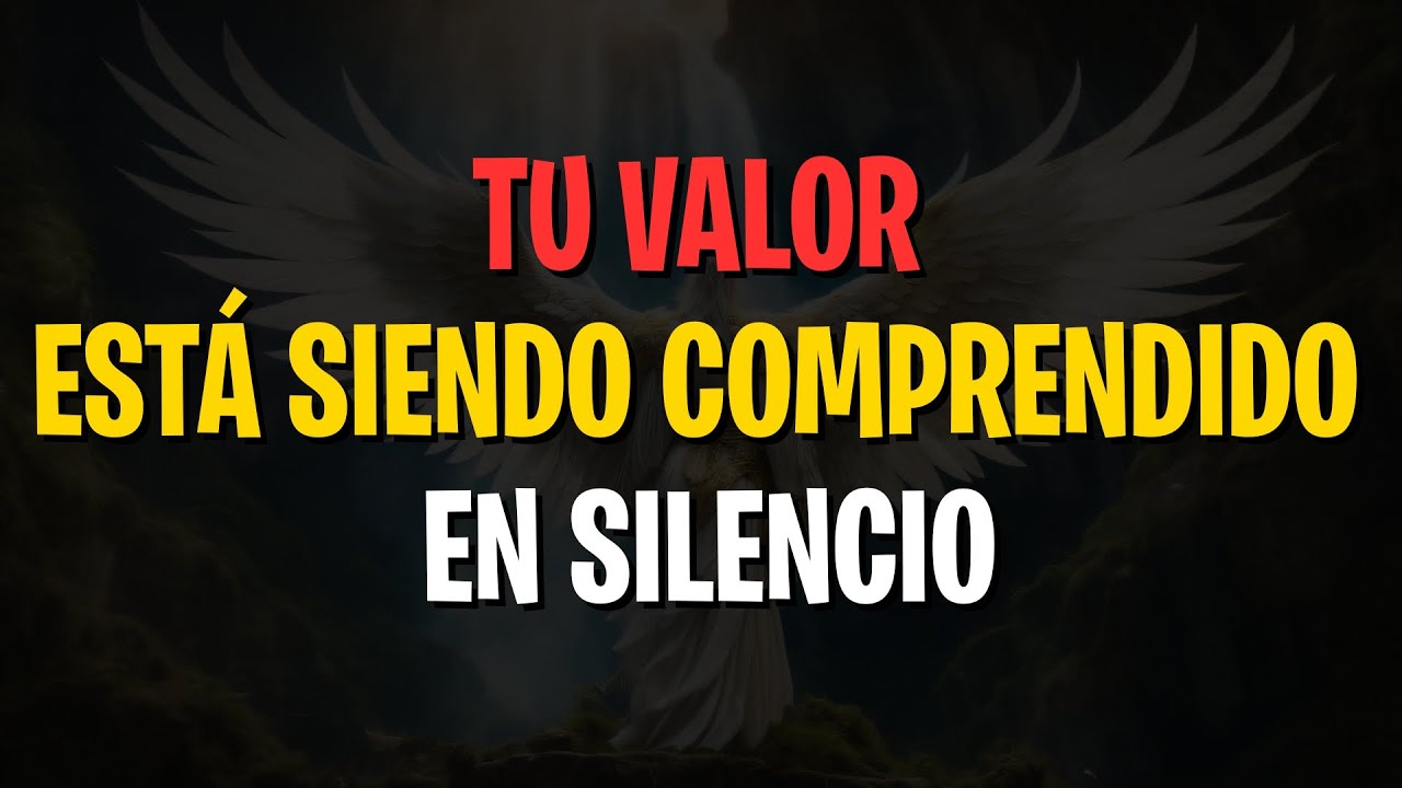 MENSAJE DE LOS ÁNGELES: TU VALOR ESTÁ SIENDO COMPRENDIDO EN SILENCIO