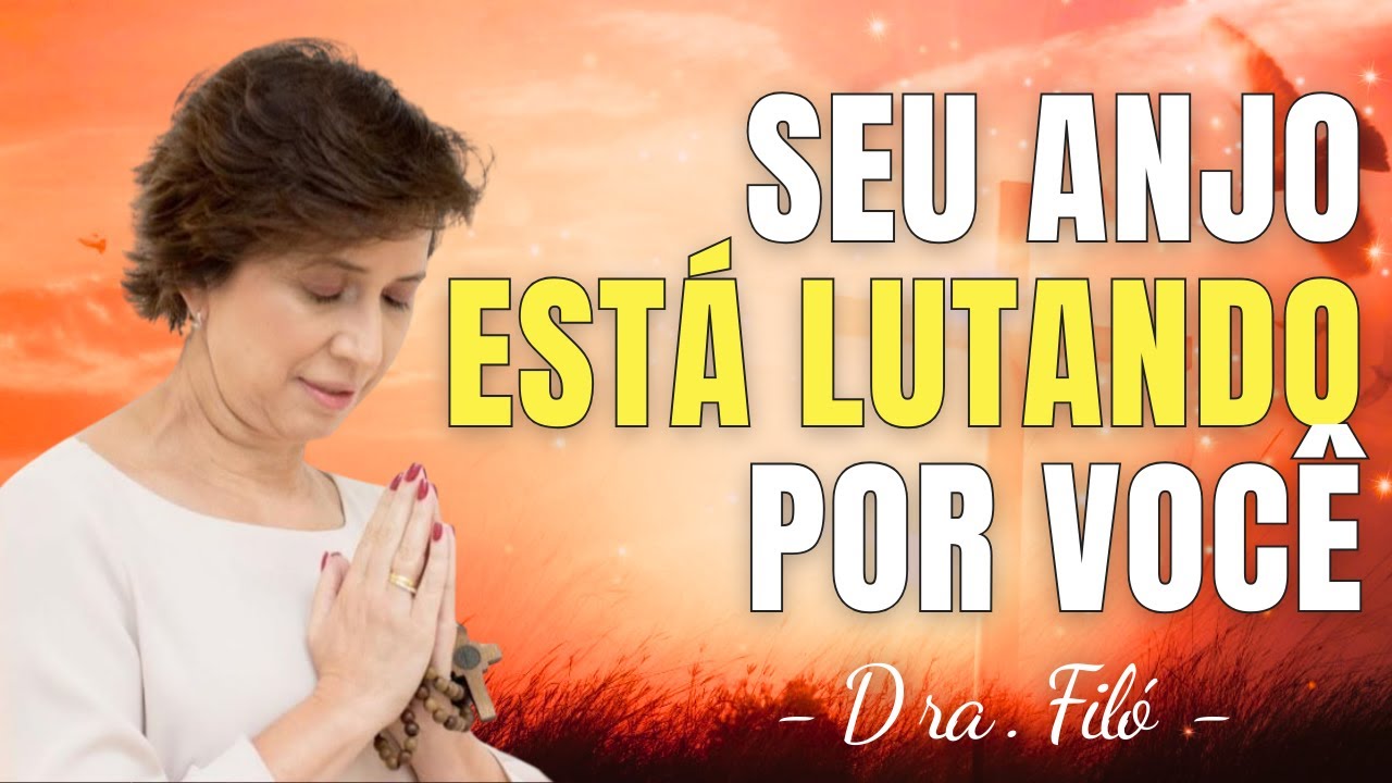 SEU ANJO ESTÁ LUTANDO POR SI MESMO AGORA, ENTENDA OS SINAIS - Dra. Filó