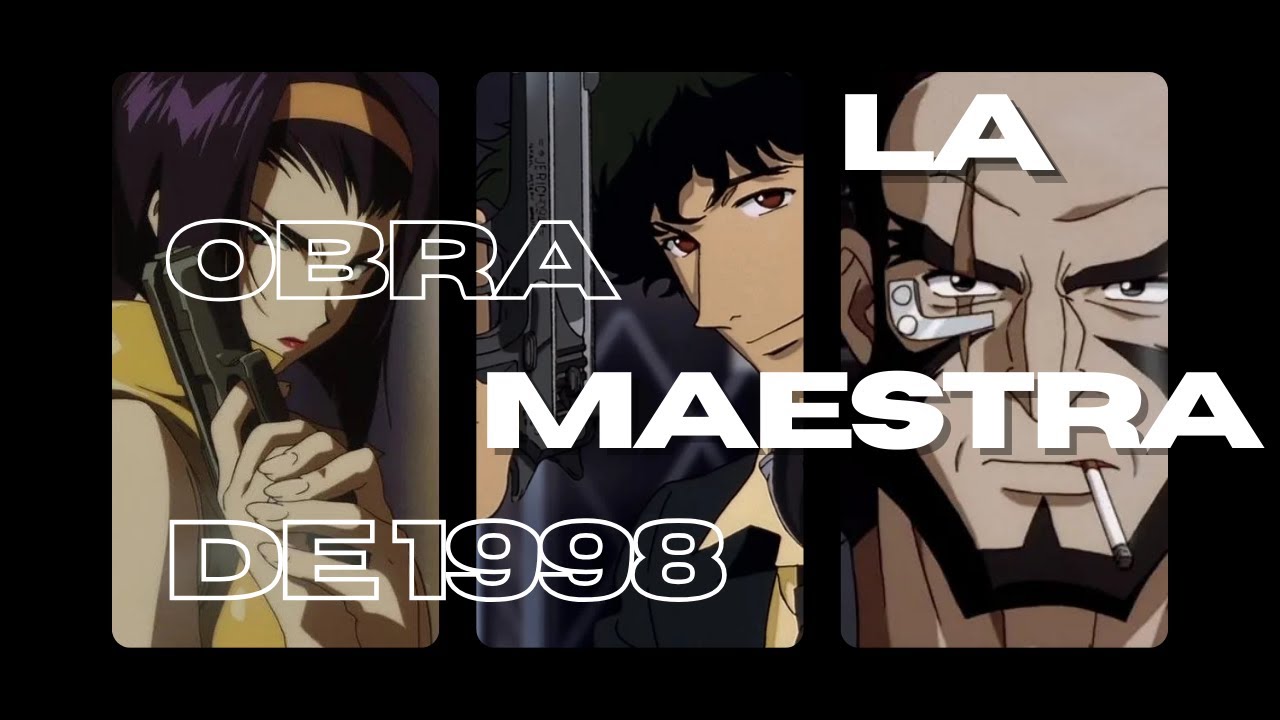 COWBOY BEBOP UNA SERIE ADELANTADA A SU EPOCA