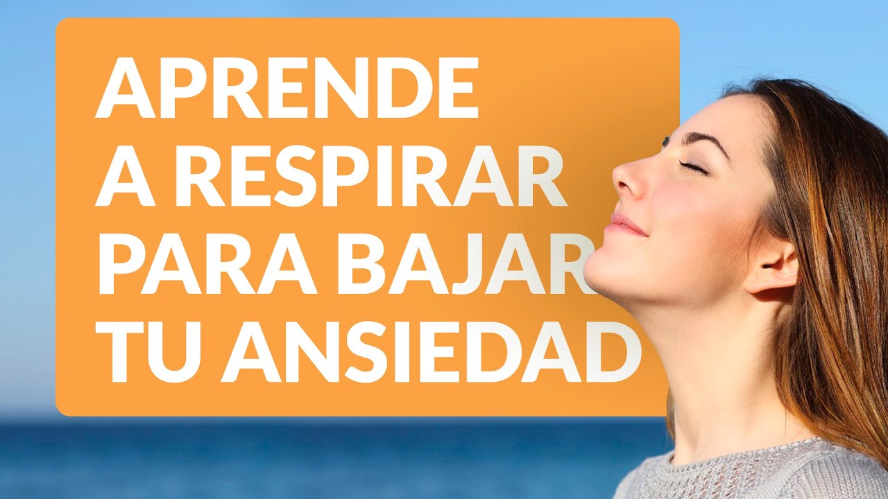 Aprende a respirar para bajar tu ansiedad 🍃