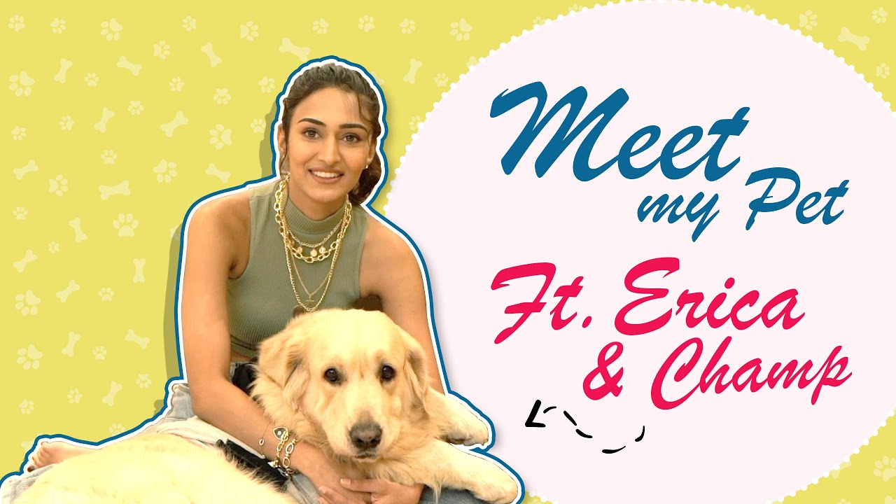 Meet my pet Ft. Erica Fernandes & Champion aka Champ | Exclusive