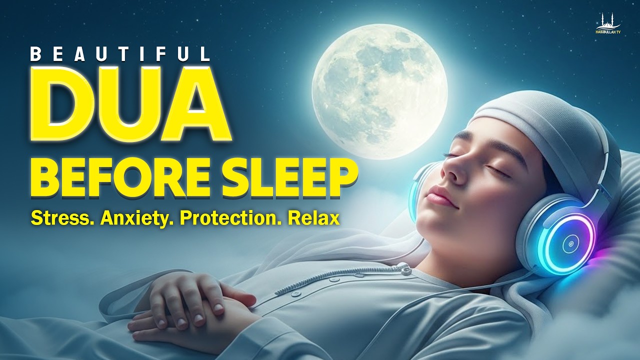 Dua Before Sleep for Peaceful Night, Protection & Deep Sleep | Habibullah TV