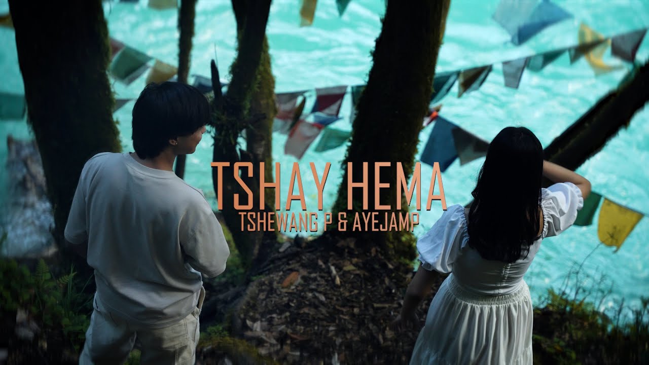 Tshay Hema - Tshewang P & Ayejamp [Official MV]