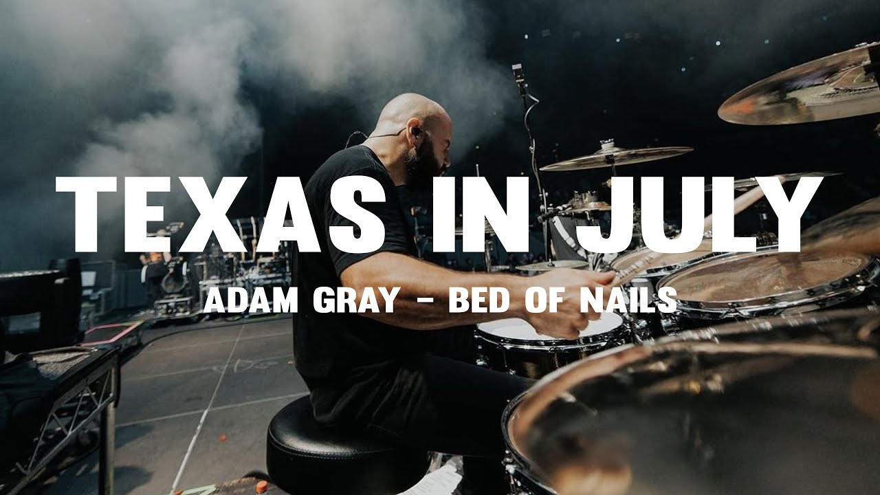 Texas In July - Adam Gray - Bed Of Nails (Live Drum Playthrough)