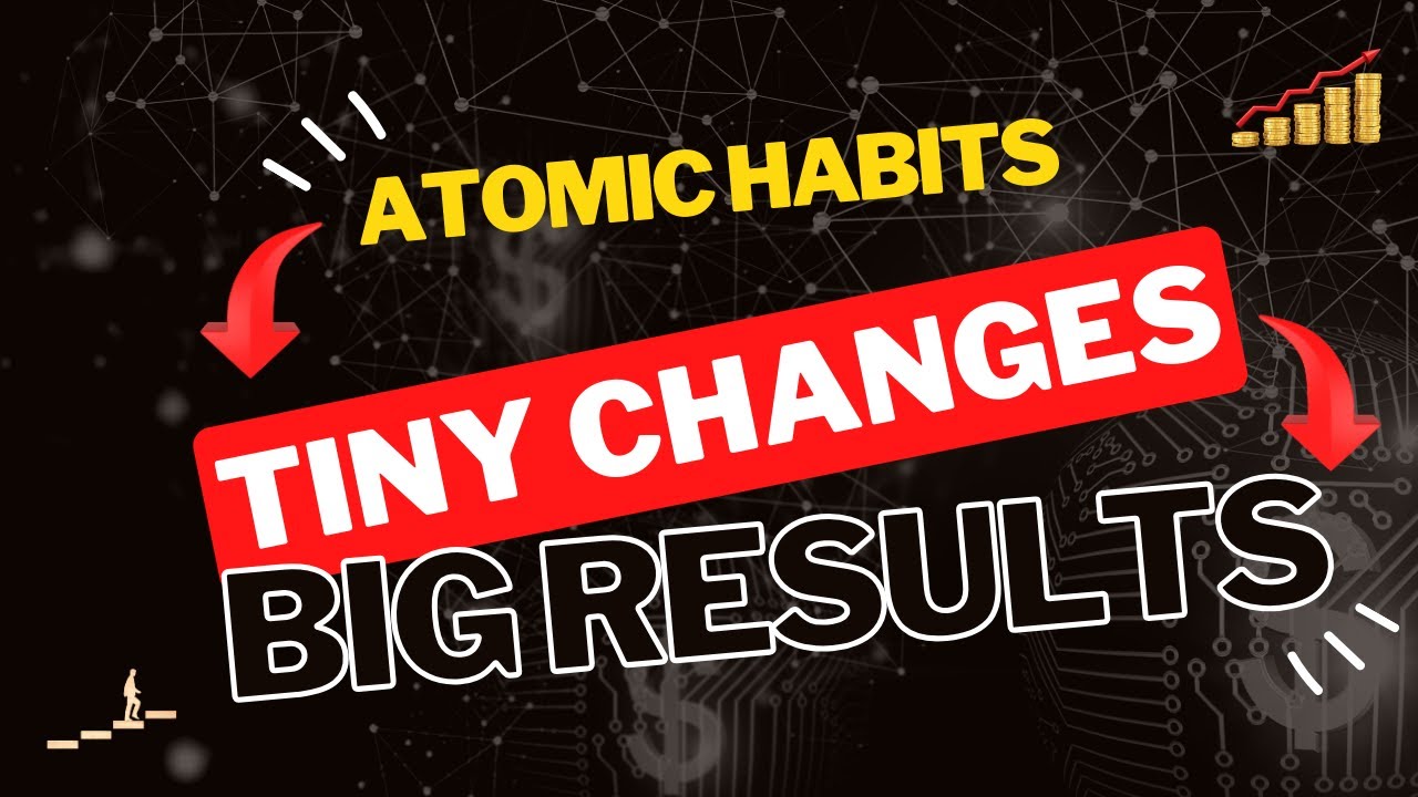 Why TINY Changes Make a BIG Difference: Atomic Habits Explained - James Clear