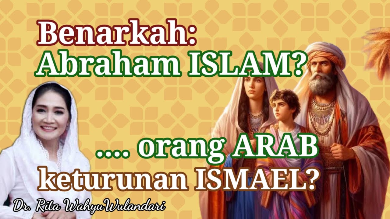 BENARKAH ABRAHAM BERAGAMA ISLAM?   ||   Dr. Rita Wahyu Wulandari