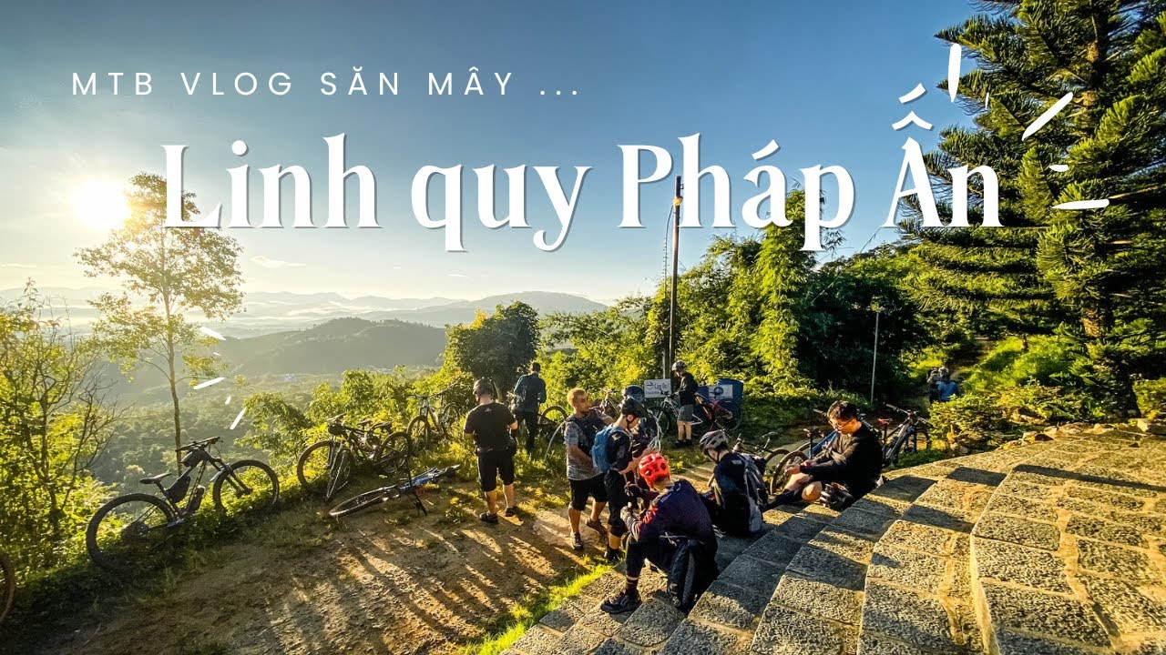 Cùng đạp săn mây Linh Quy Pháp Ấn - Thuỷ Điện Bảo Lộc