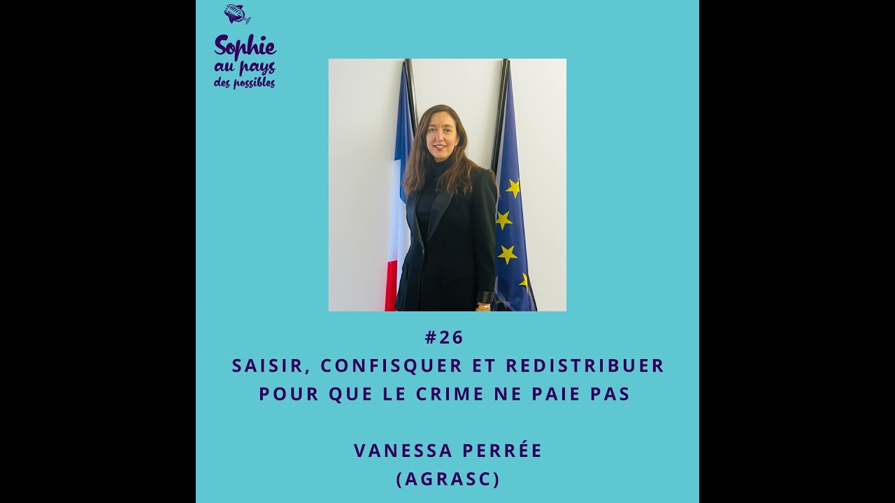 #26 Saisir, confisquer et redistribuer pour que le crime ne paie pas avec Vanessa Perrée* (AGRASC)