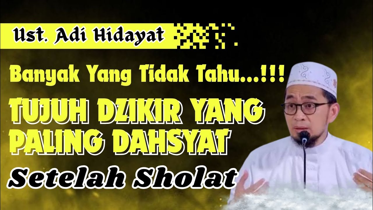JANGAN_TINGGALKAN...!!! 7_Dzikir_Paling_Dahsyat_Pasca_Sholat || Ust. Adi Hidayat