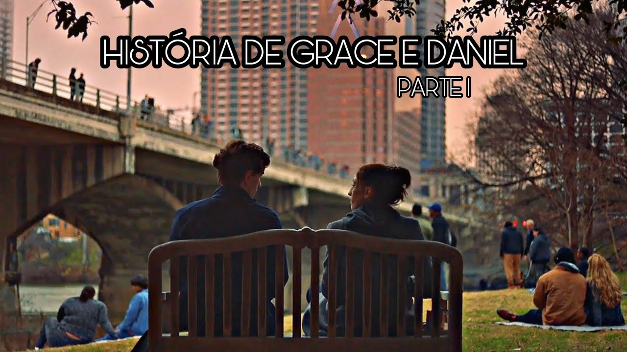 História de Grace e Daniel Parte 1 [LEGENDADO]