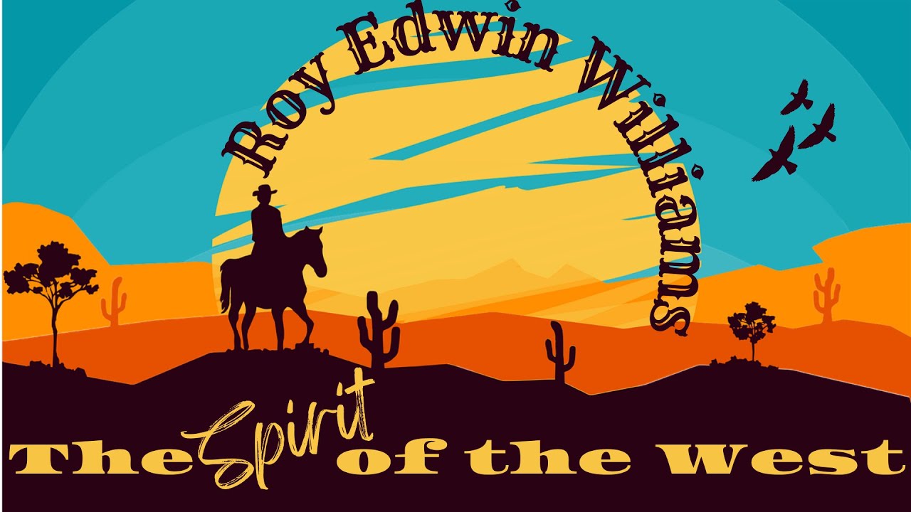 Artist Spotlight ~ Roy Edwin Williams - The Spirit Of The West