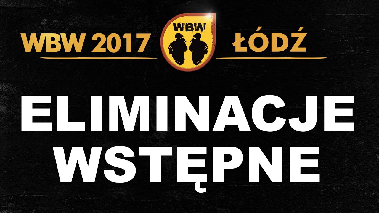 WBW 2017 Łódź # eliminacje # m.in. Bober, Oset, Peus, Radzias, Spartiak, Murzyn, Bambo