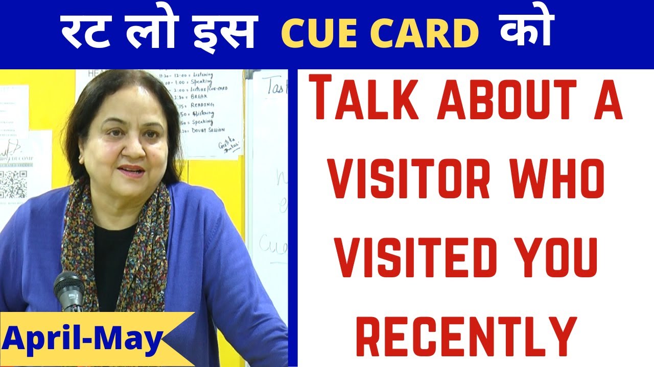 Speaking Cue Card - talk about a visitor who visited you recently (8.5 to 9 band)