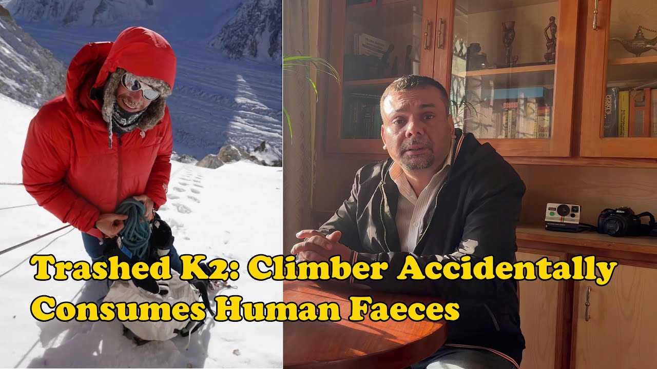 Trashed Karakorums: Climber Accidentally Consumes Human Faeces | Pakistan Explorer