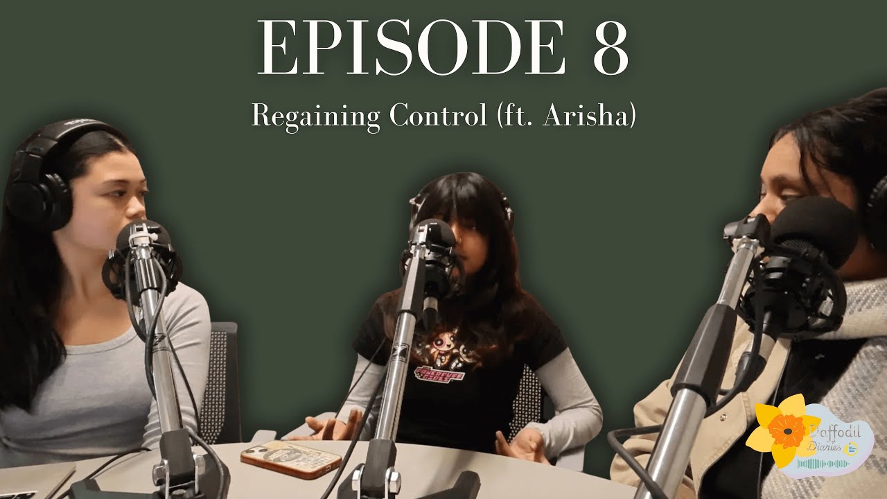 Regaining Control (ft. Arisha) | Daffodil Diaries Ep. 8