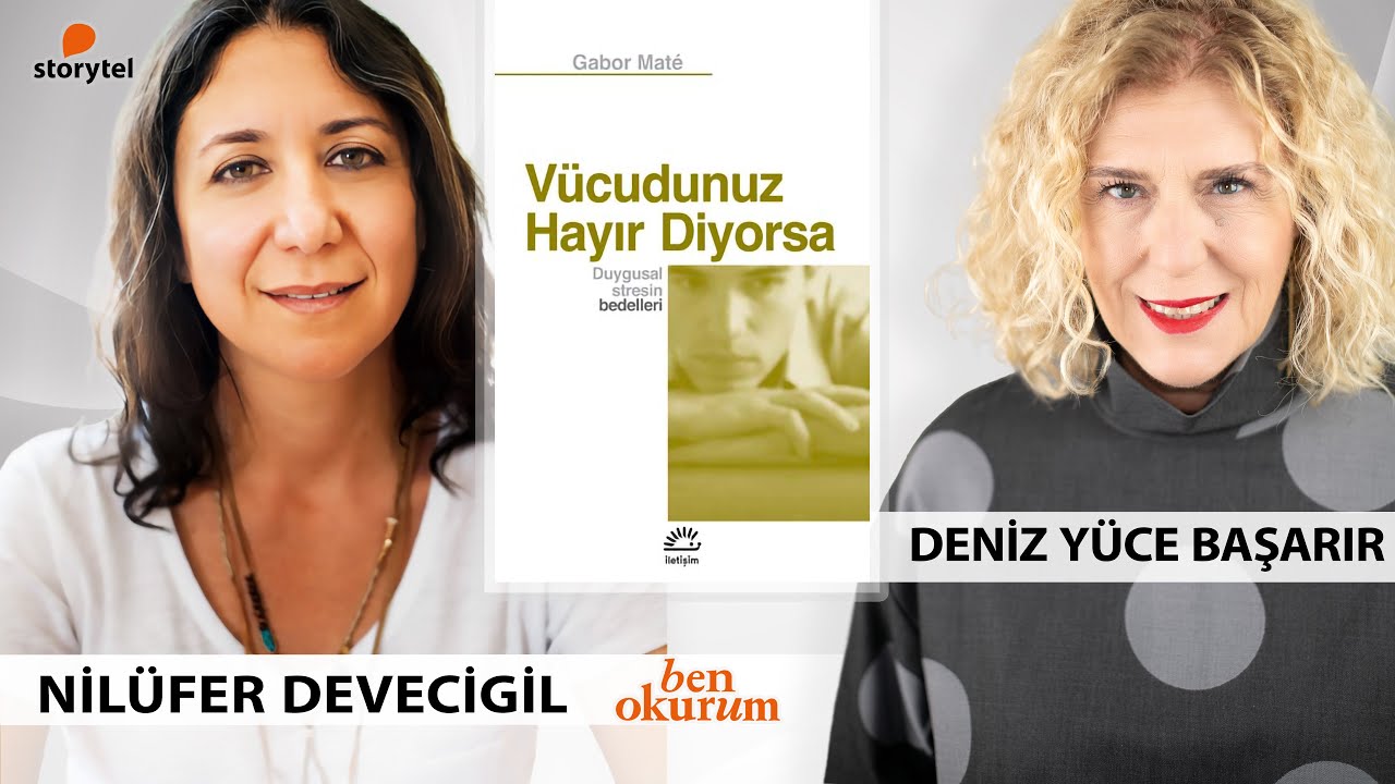 V&uuml;cudunuz Hayır Diyorsa - Gabor Mat&egrave; // konuk Nil&uuml;fer Devecigil // Deniz Y&uuml;ce Başarır ile Ben Okurum