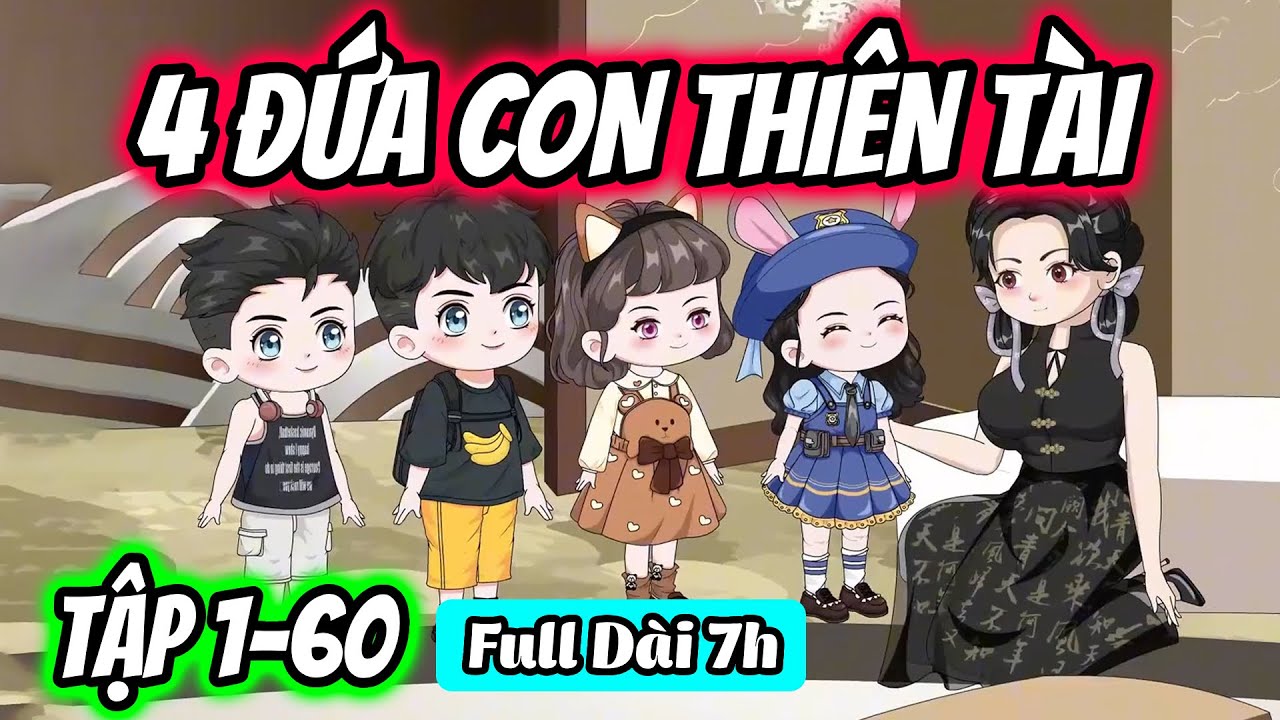 (FULL) TẬP 1-60 | T&Ocirc;I C&Oacute; 4 ĐỨA CON THI&Ecirc;N T&Agrave;I | THIẾT REVIEW