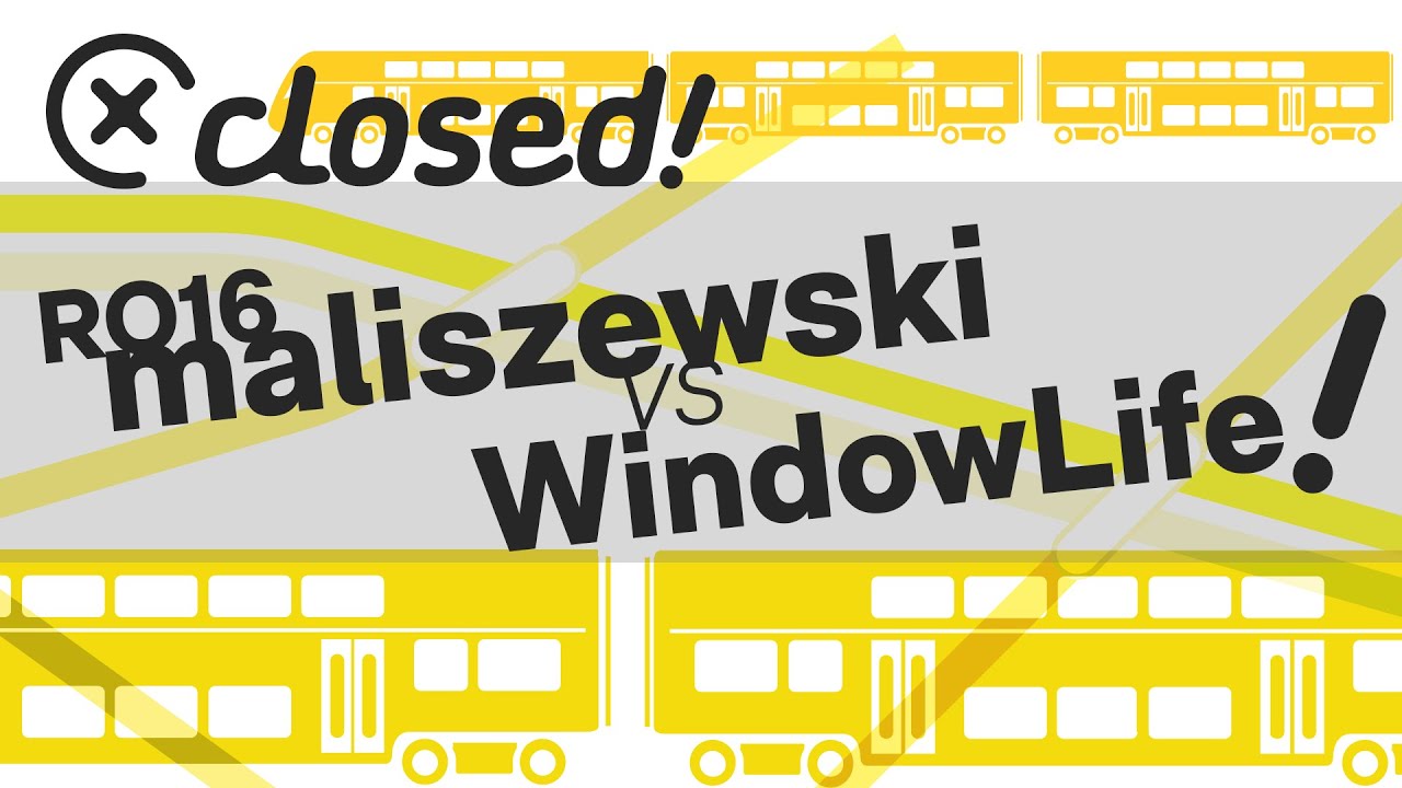 maliszewski vs WindowLife | RO16 Closed