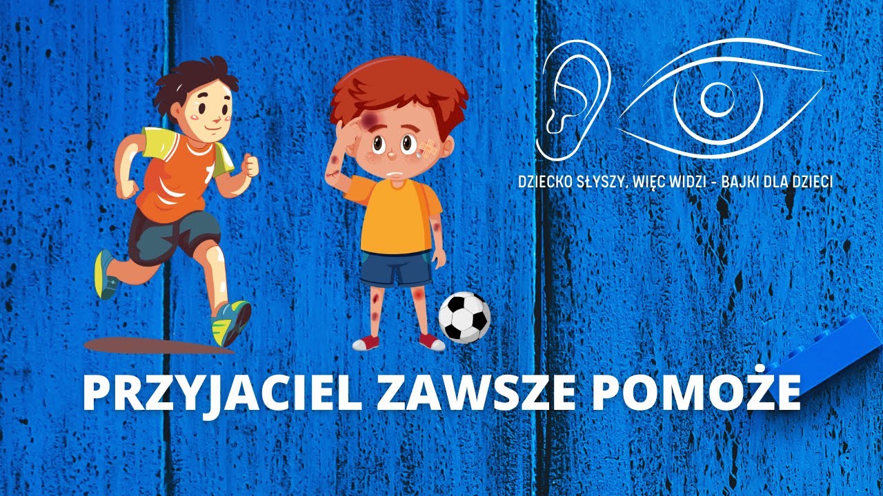 PRZYJACIEL ZAWSZE POMOŻE | Dziecko słyszy, więc widzi - bajki dla dzieci