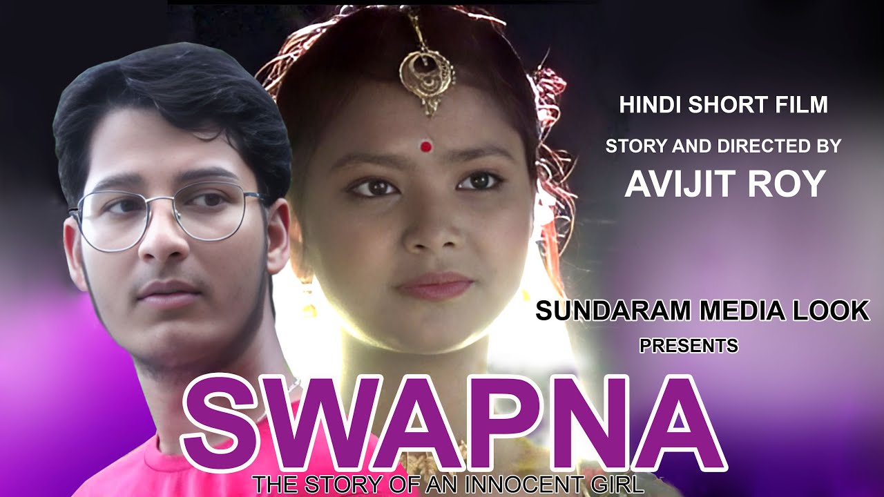 SWAPNA,HINDI SHORT FILM,ACTOR & ACTRESS-KALYANI ROY,AROHAN ROY, STORY AND DIRECTED BY AVIJIT ROY