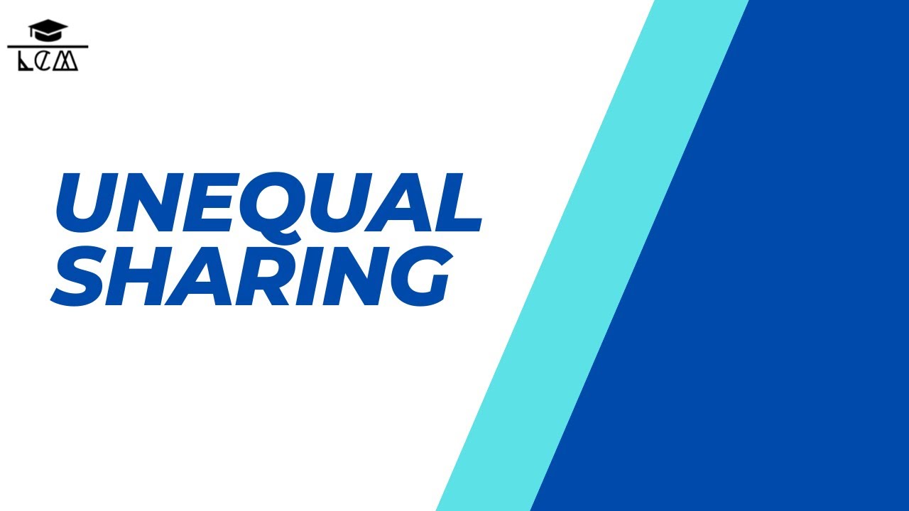 UNEQUAL SHARING (S.E.A. MATHS)