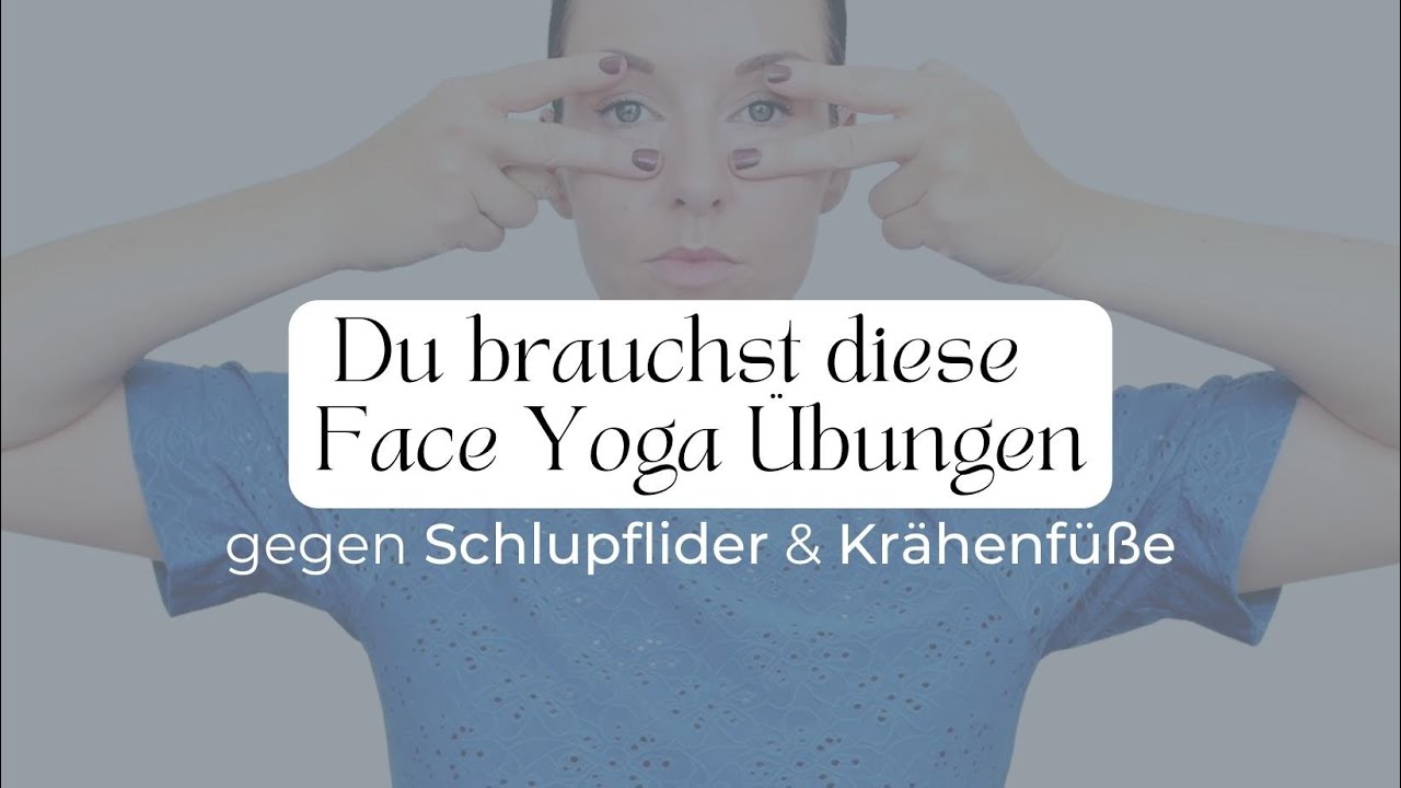 Verjünge deine Augenpartie! 3 Face Yoga Übungen gegen Schlupflider und Krähenfüße