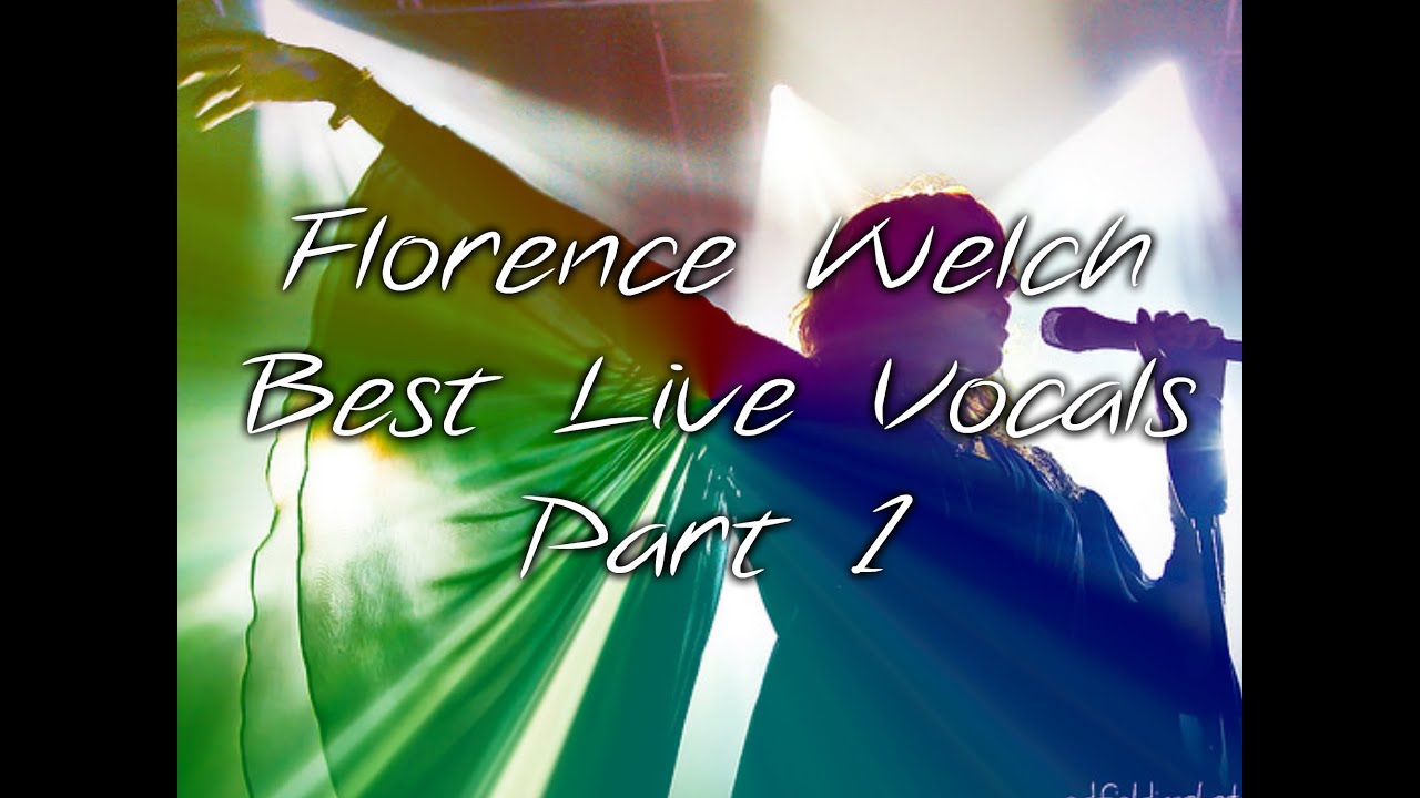 Florence Welch - Best Live Vocals (Part 1)