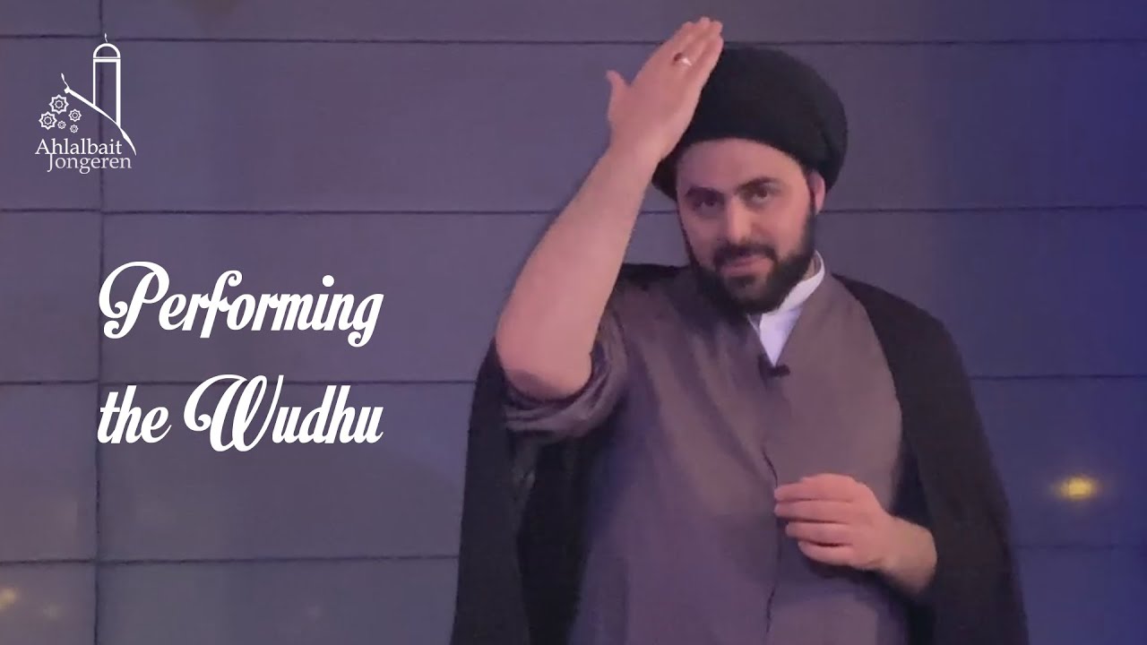 How to perform Wudhu? (verrichten van de kleine wassing) - Sayed Ahmed Al-Qazwini
