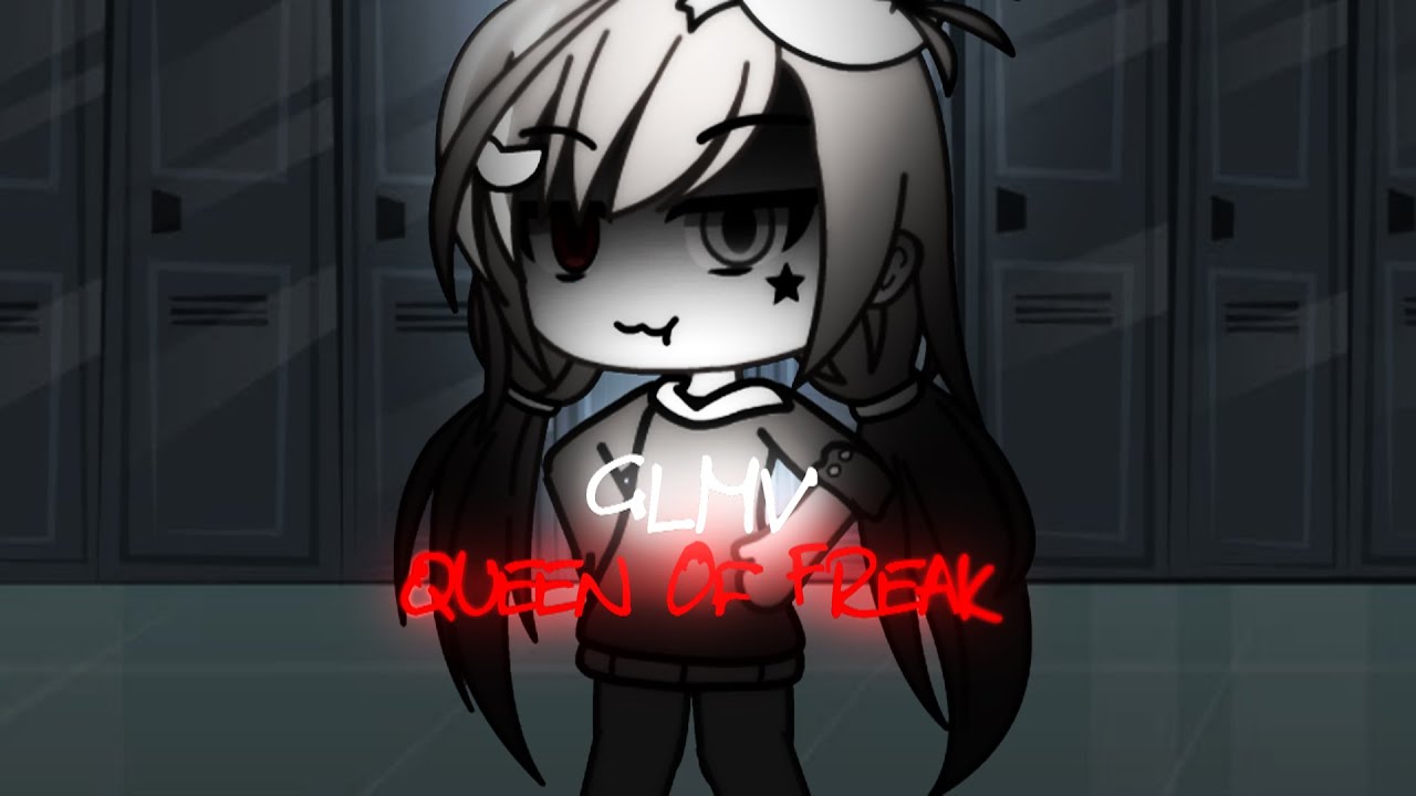 Queen Of Freaks || GLMV