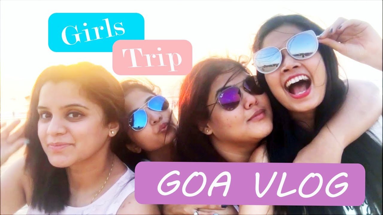 Girls Trip to GOA! The best VLOG you'll see in 2018| Madhuri Desai