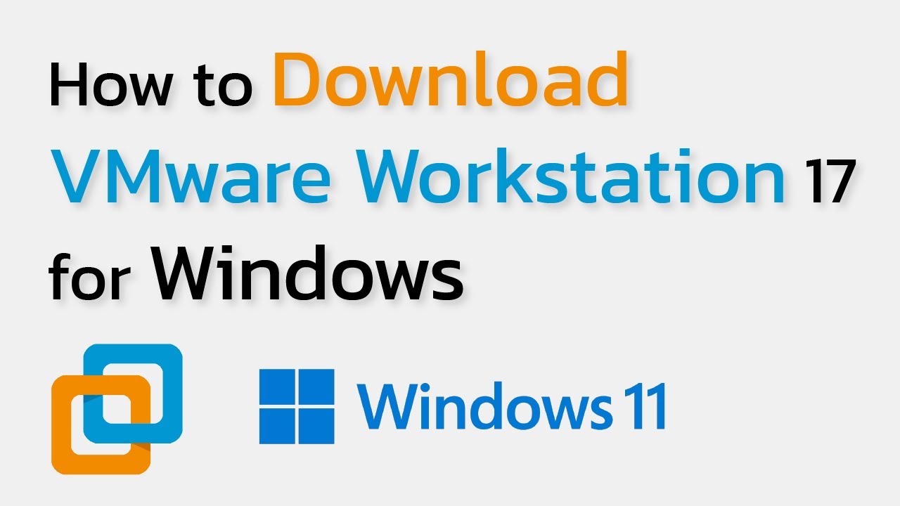 How to Download VMware Workstation 17 for Windows 11/10 (Full Installation Guide)