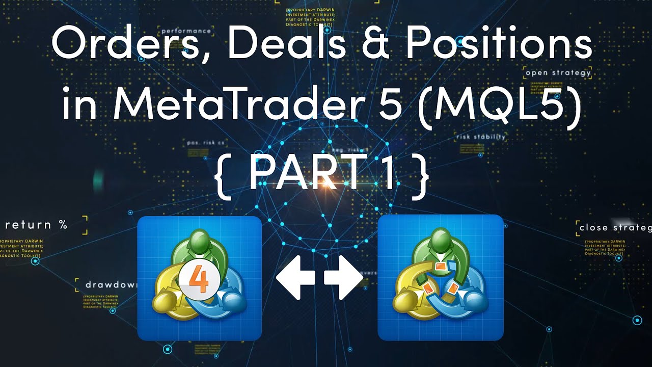 Orders, Deals & Positions in MetaTrader 5 (MQL5) - Part 1