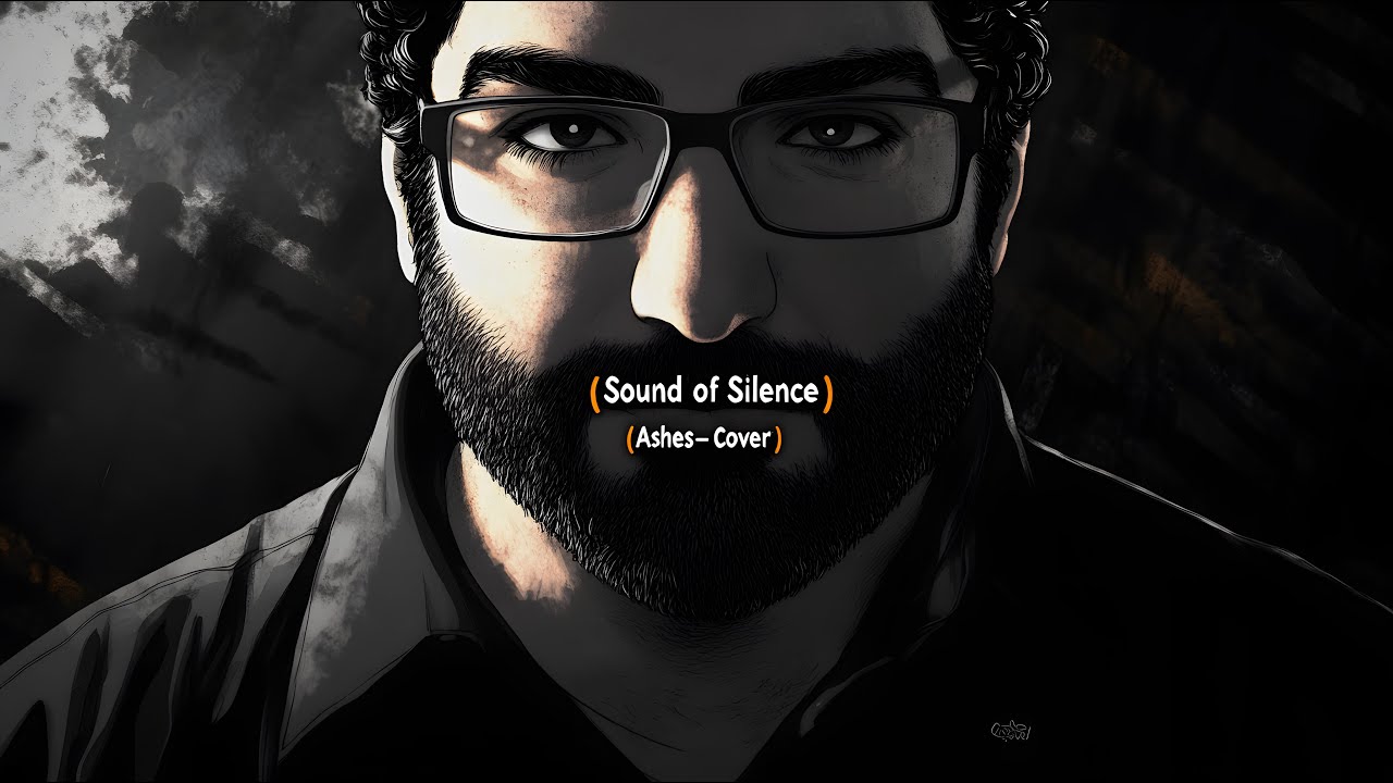 Sound of SIlence (Ashes-Cover)