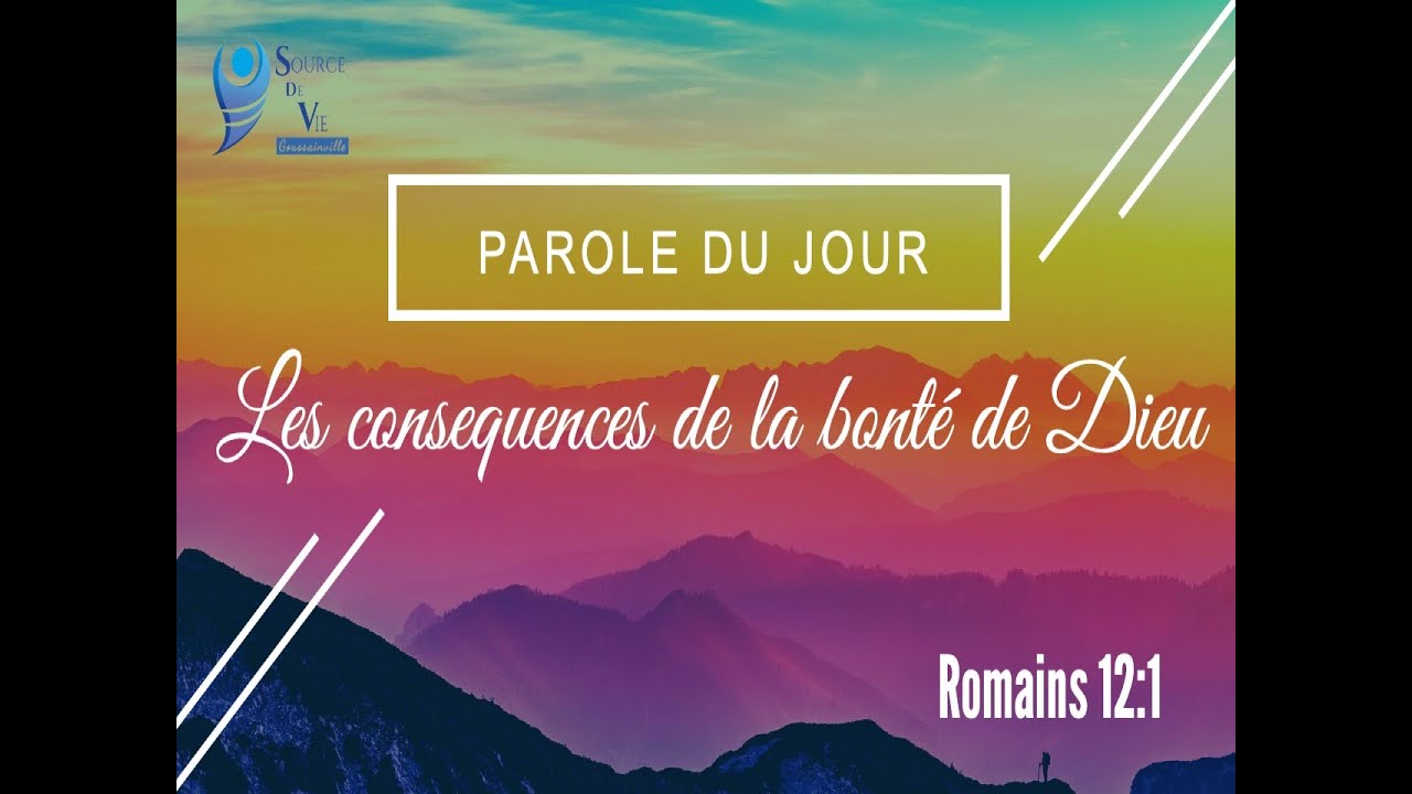 165 - Parole du jour : Les conséquences de la bonté de Dieu - Romains 12:1