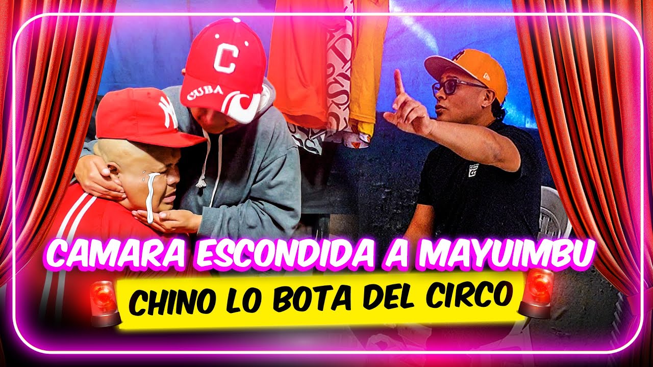 Camara escondida a mayimb - Chino lo bota del circo