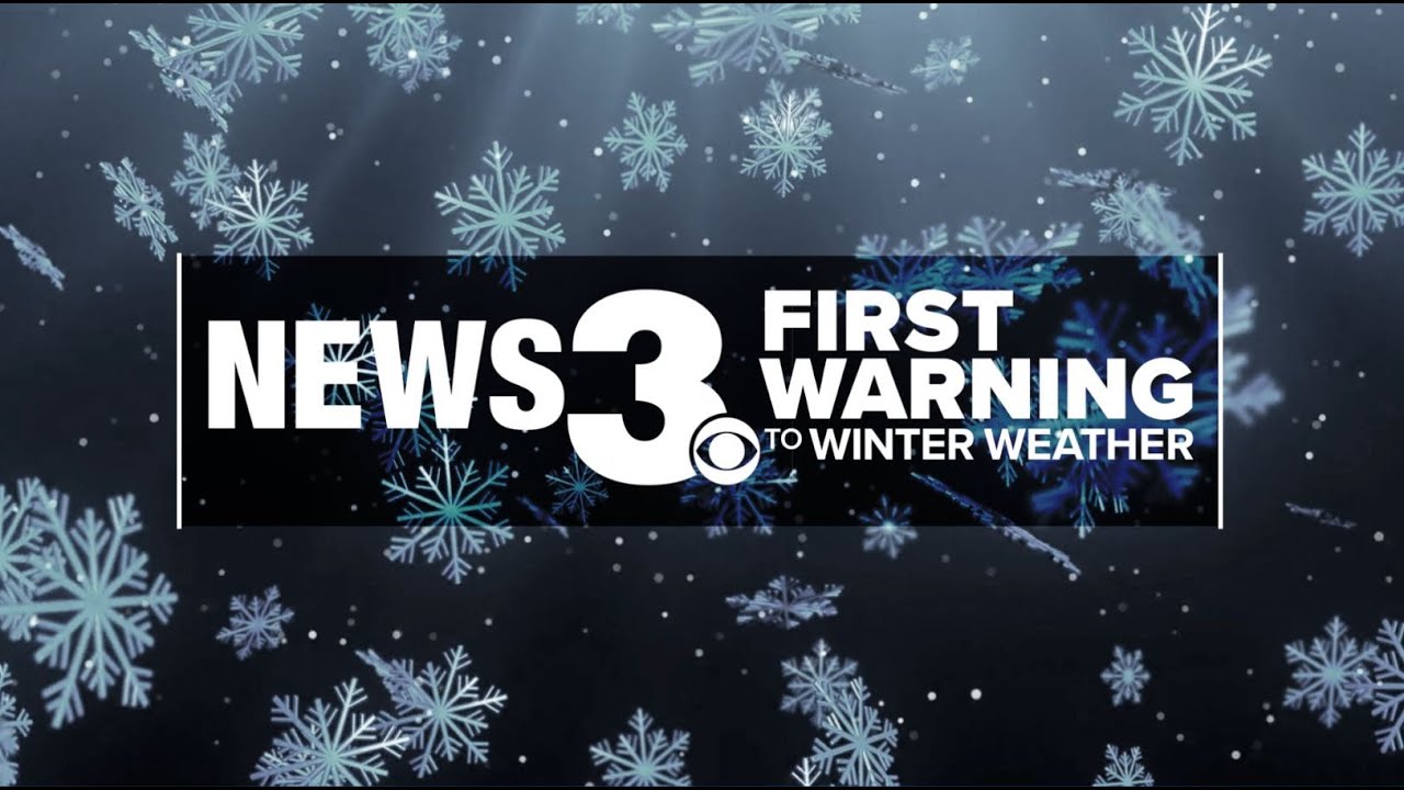 News 3's First Warning to Winter Weather