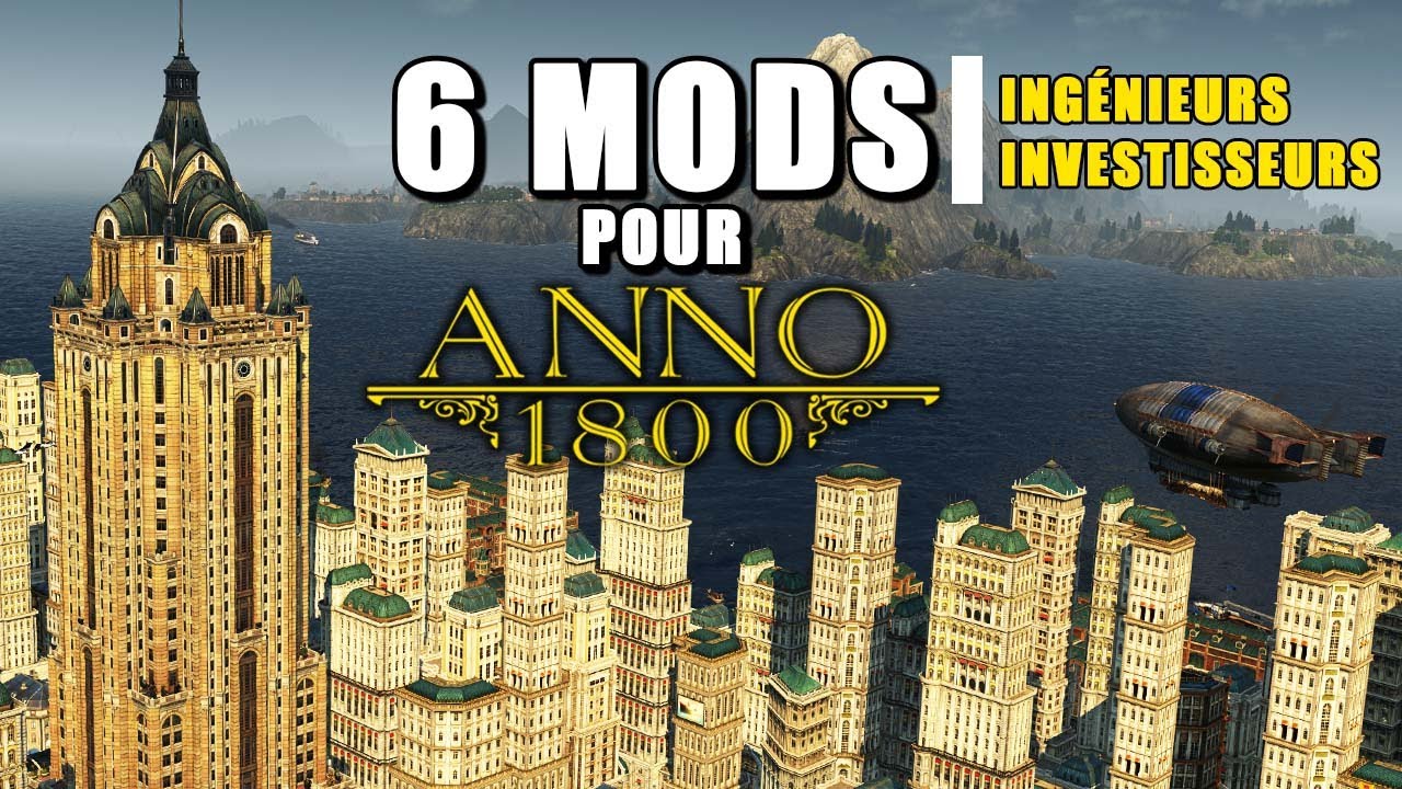 Ma sélection de 6 MODS pour les niveaux ingénieur et investisseur - ANNO 1800