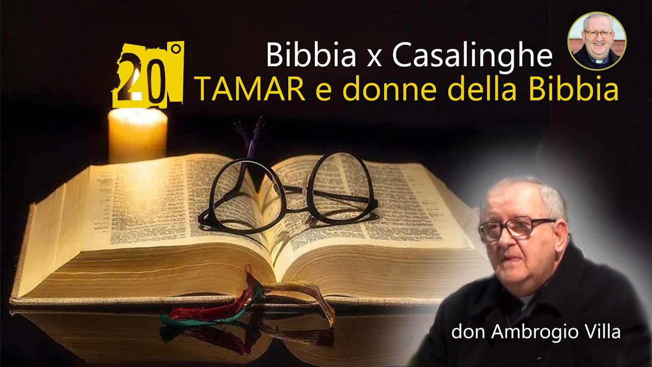 Bibbia x Casalinghe - 20° TAMAR e donne della Bibbia - Don Ambrogio Villa