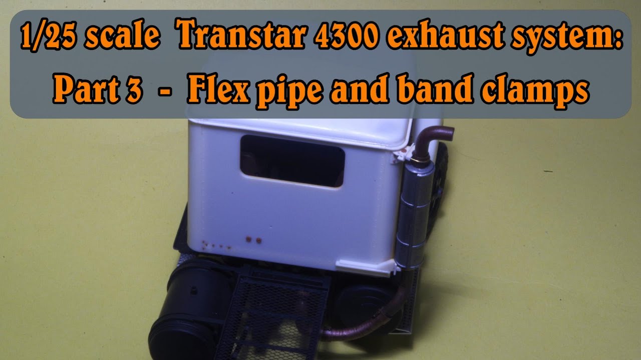 1/25 scale Transtar 4300 exhaust: Part 3 - Flex pipe & band clamps