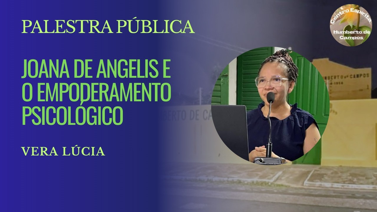 Joana de Angelis e o empoderamento psicológico - Vera Lúcia | Palestra