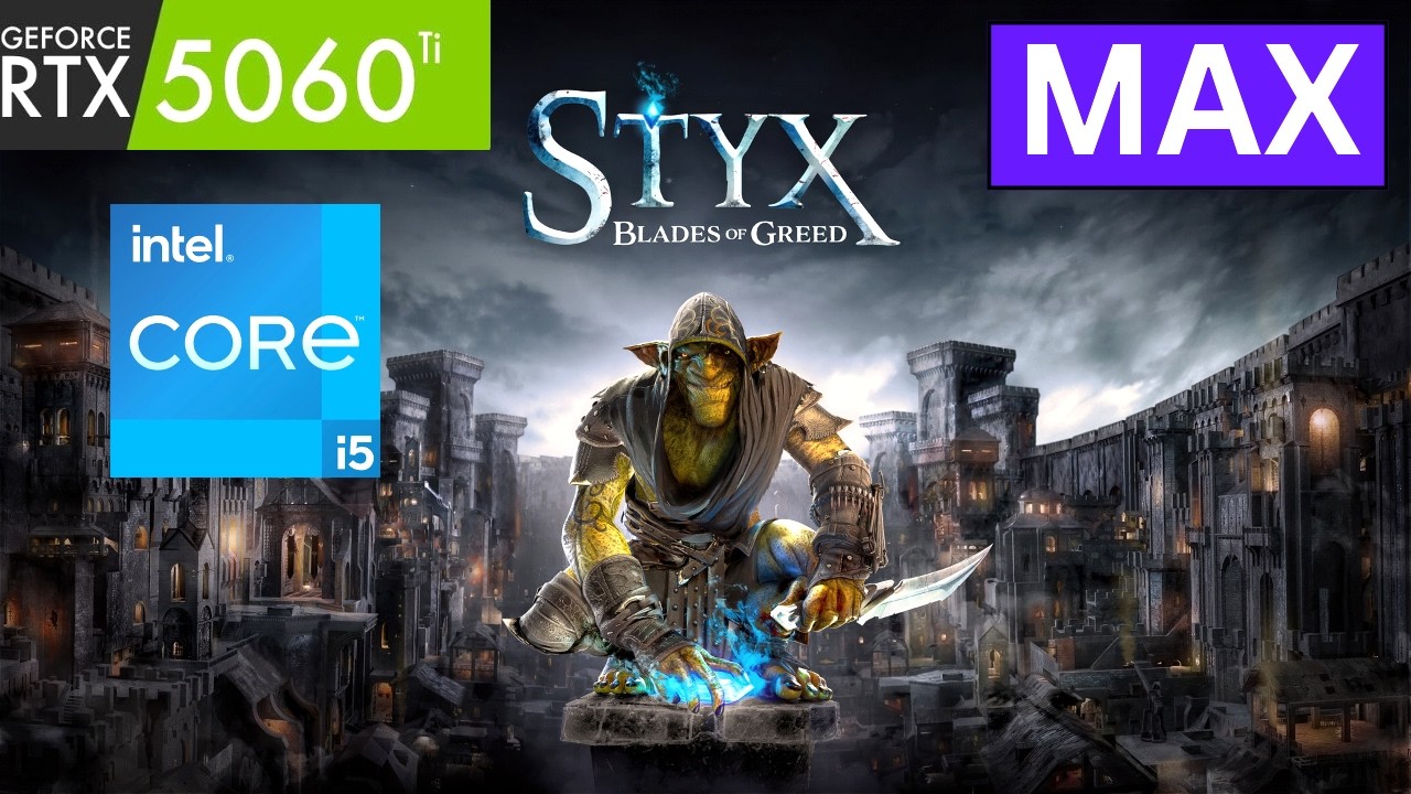 Styx Blades of Greed | MAX Settings | RTX 5060TI | I5 14600K | 1080P