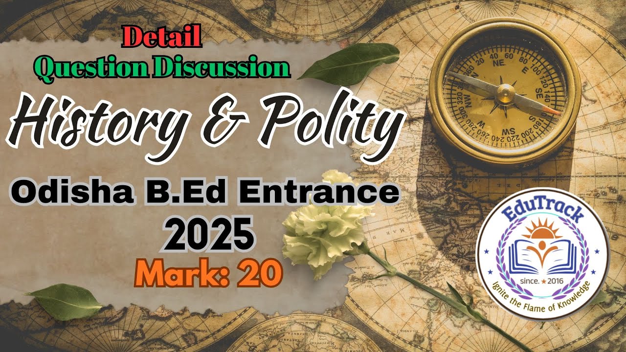 History & Polity questions for the B.Ed Entrance Examination 2025 (Odisha)