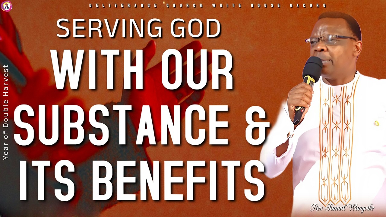 SUNDAY SERVICE|| REV SAMUEL WANYOIKE || SERVING GOD : WITH OUR SUBSTANCE & ITS BENEFITS